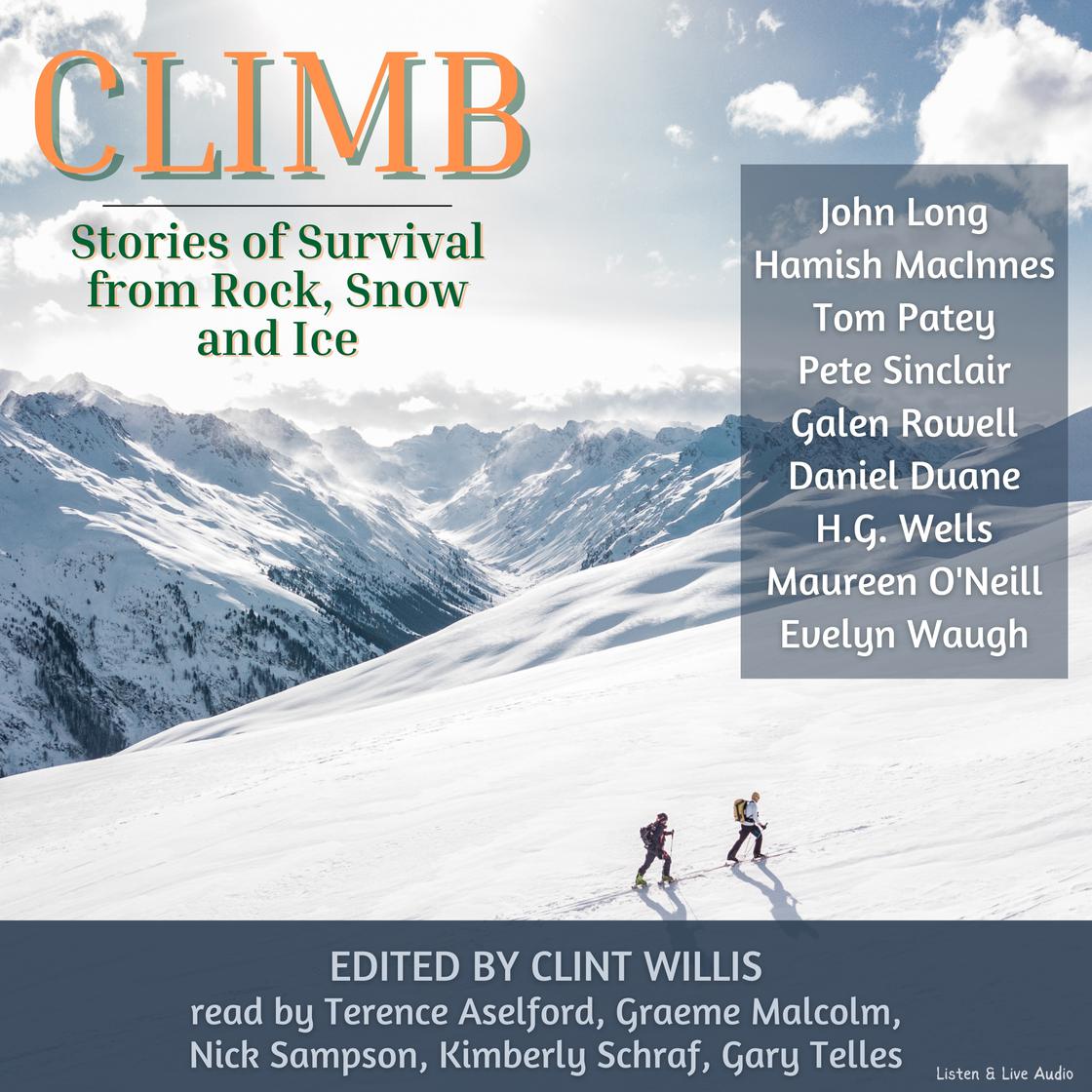 Climb: Stories of Survival From Rock, Snow and Ice by John Long, Hamish MacInnes, Tom Patey, Pete Sinclair, Galen Rowell, Daniel Duane, H.G. Wells, Maureen O'Neill & Evelyn Waugh