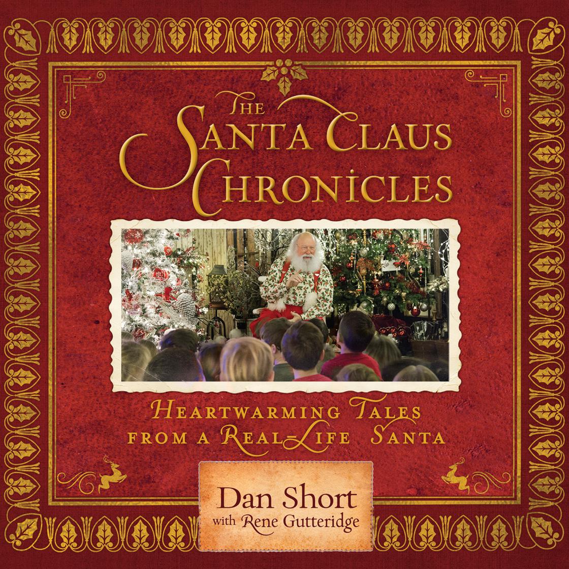 The Santa Claus Chronicles by Dan Short & Rene Gutteridge