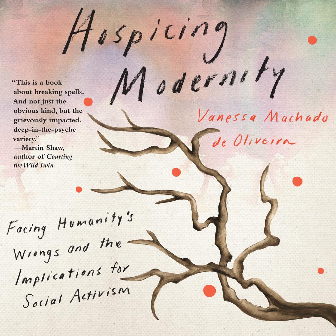 Hospicing Modernity by Vanessa Machado de Oliveira