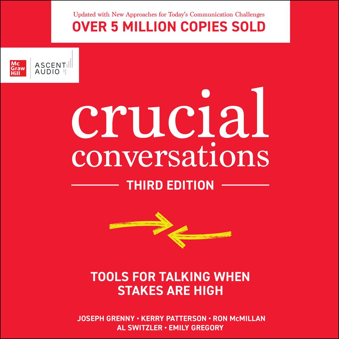 Crucial Conversations by Emily Gregory, Kerry Patterson, Al Switzler, Joseph Grenny & Ron McMillan