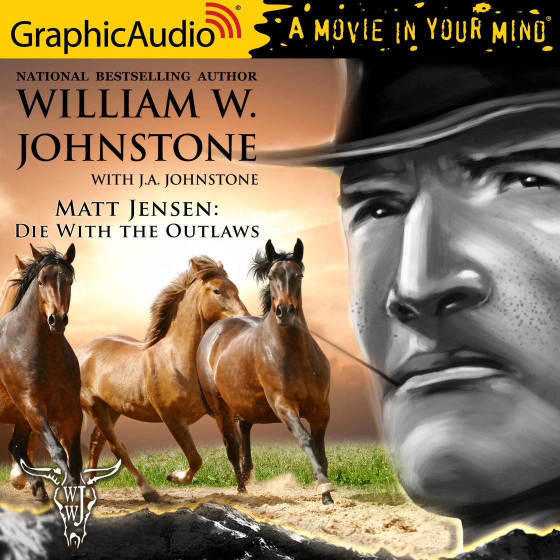 Die With the Outlaws [Dramatized Adaptation] - Abridged by William W. Johnstone & J.A. Johnstone