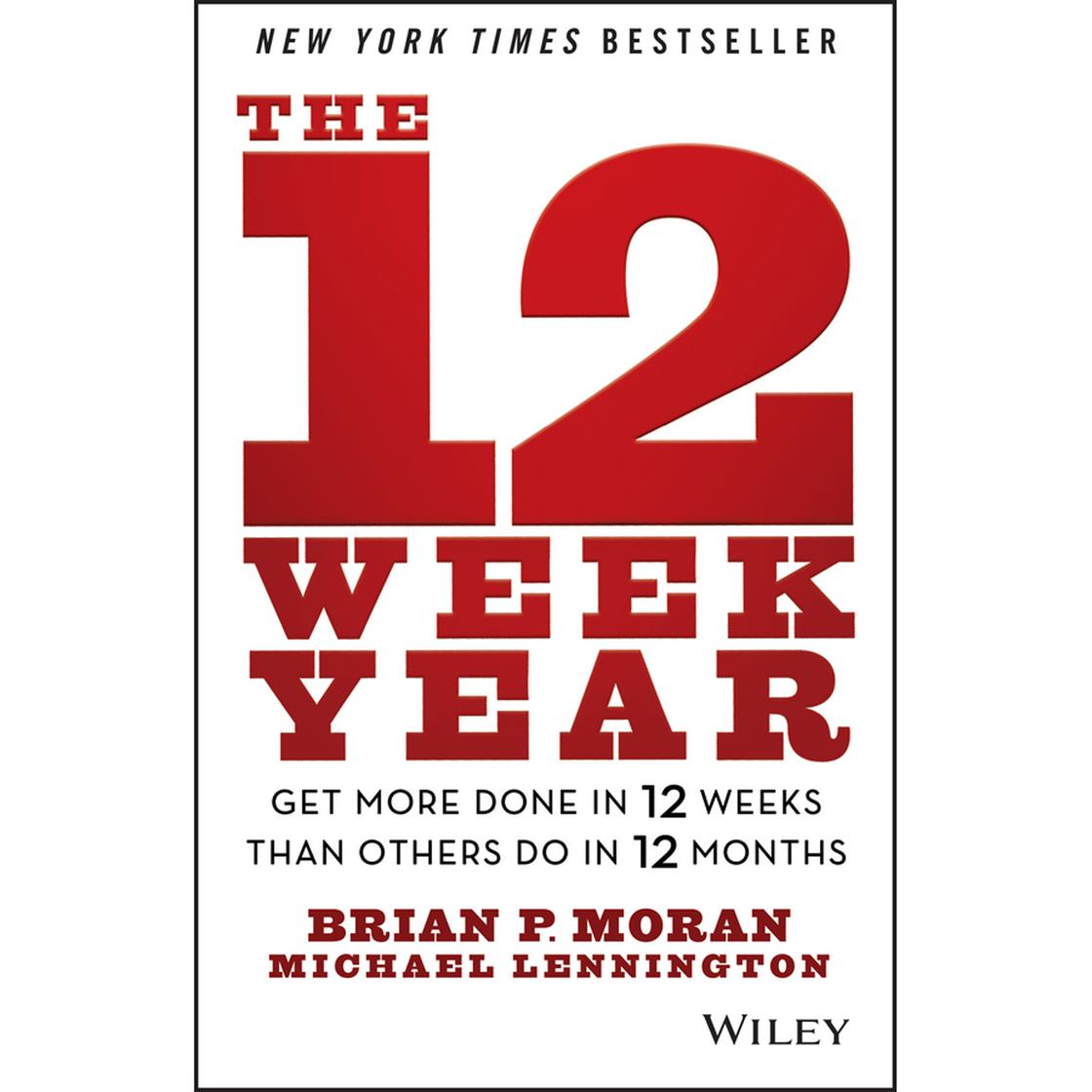 The 12 Week Year by Michael Lennington & Brian P. Moran