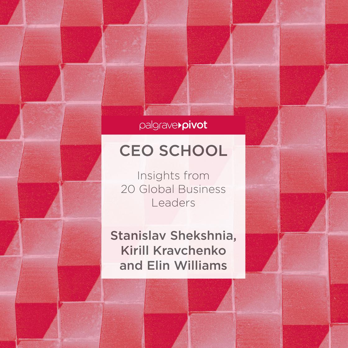 CEO School by Stanislav Shekshnia, Kirill Kravchenko & Elin Williams