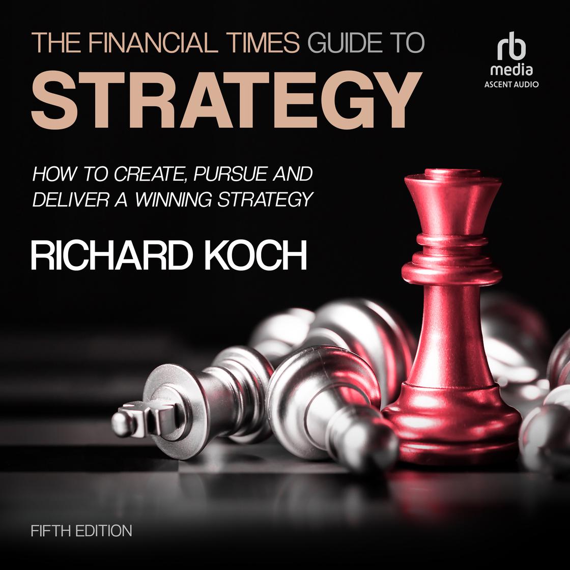 The Financial Times Guide to Strategy by Richard Koch