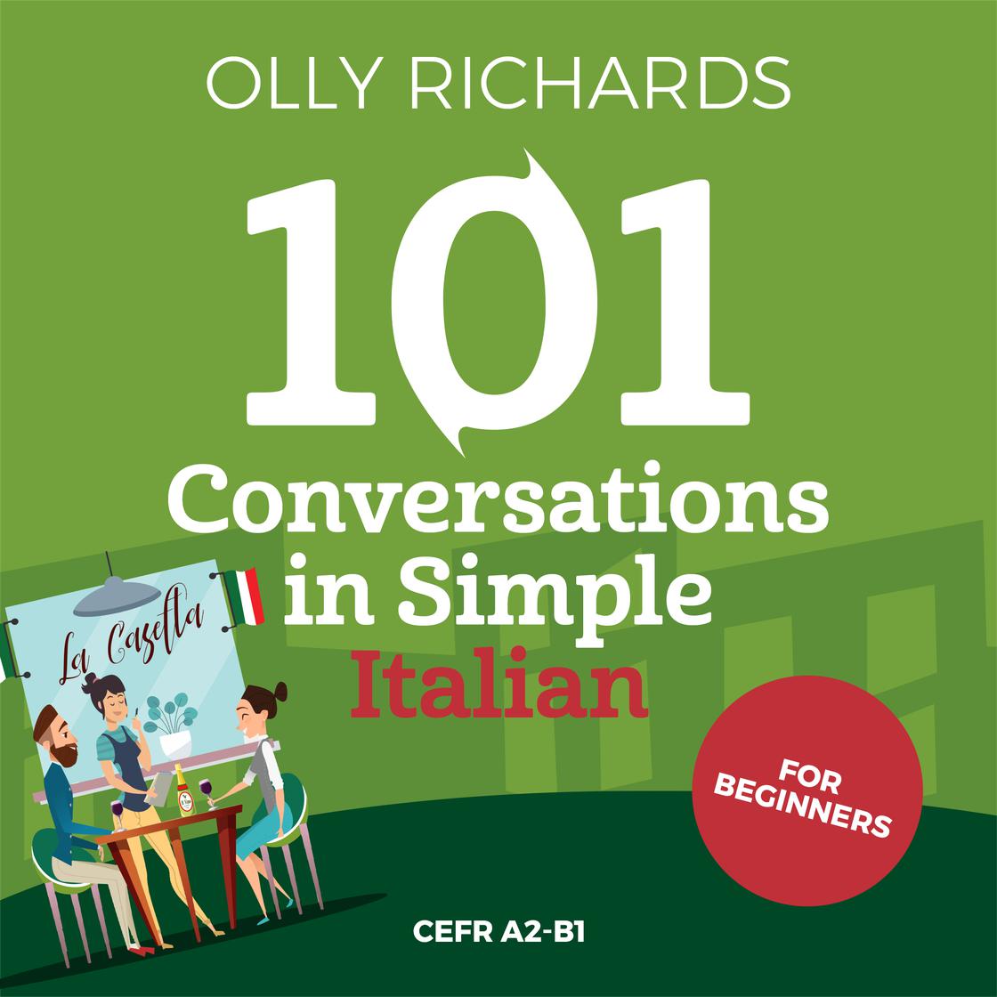 101 Conversations in Simple Italian by Olly Richards