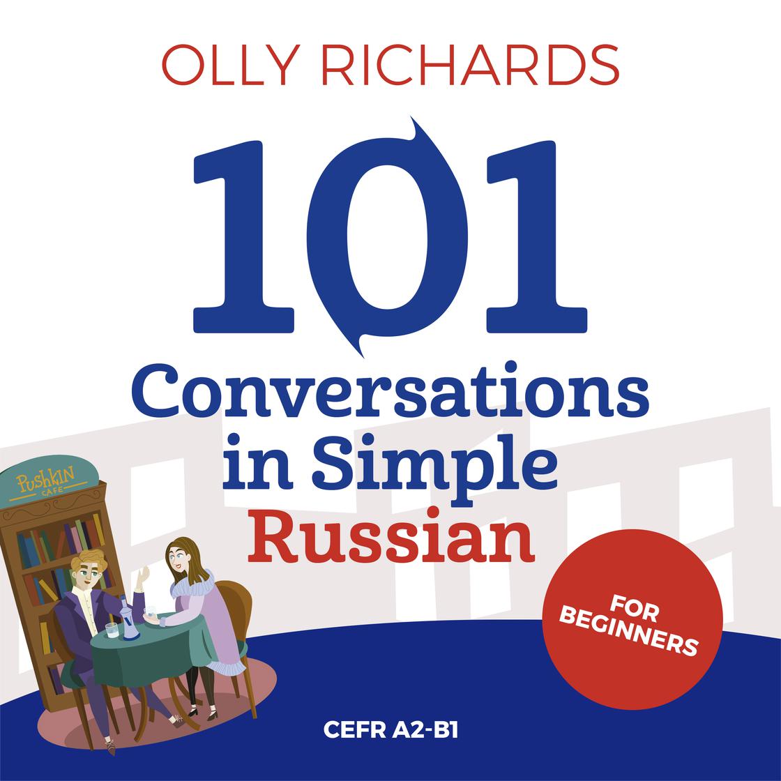 101 Conversations in Simple Russian by Olly Richards