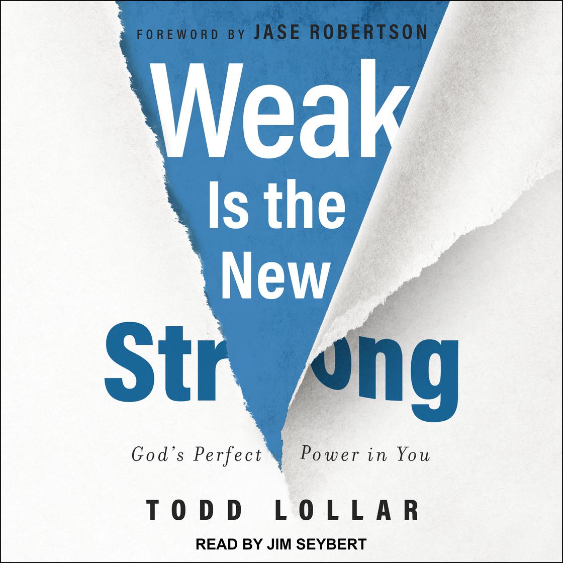 Weak Is the New Strong by Todd Lollar