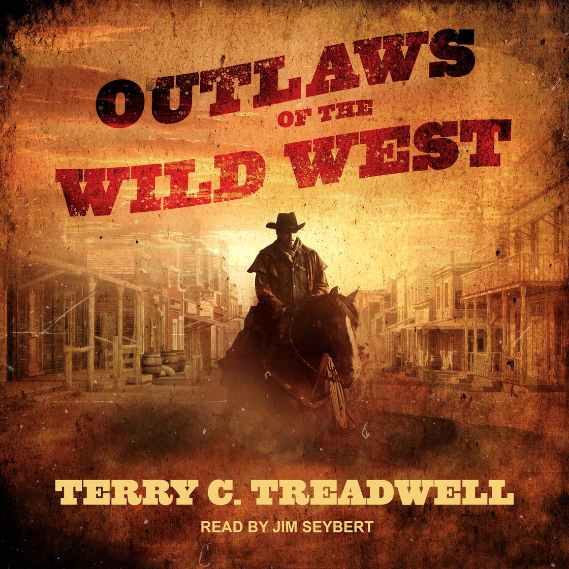 Outlaws of the Wild West by Terry C. Treadwell