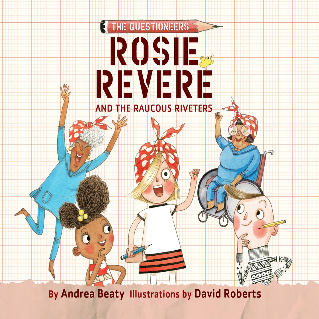 Rosie Revere and the Raucous Riveters by Andrea Beaty