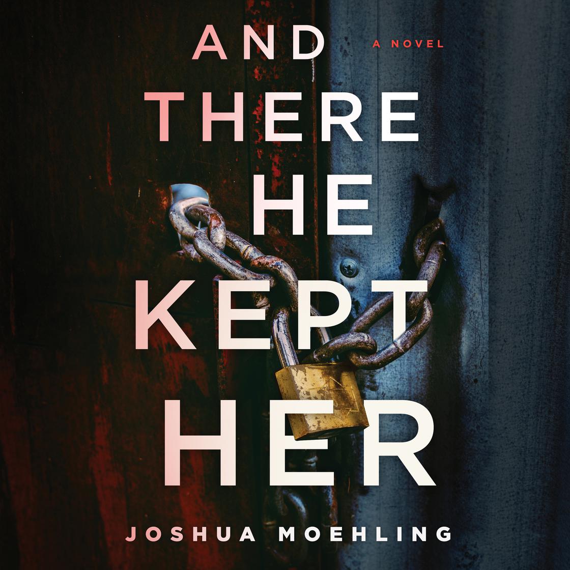 And There He Kept Her by Joshua Moehling