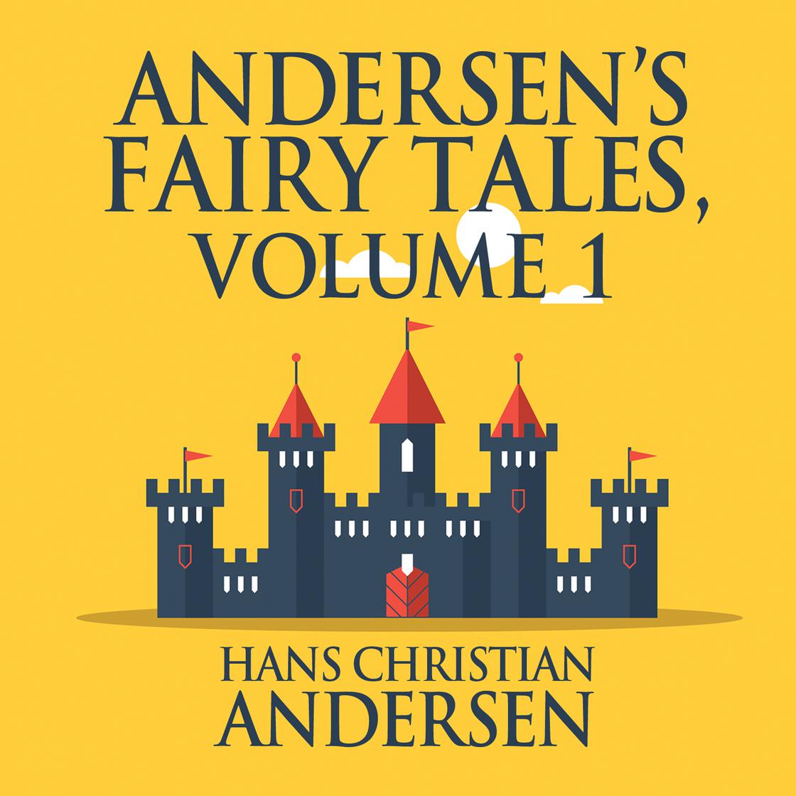 Andersen's Fairy Tales, Volume 1 by Hans Christian Andersen