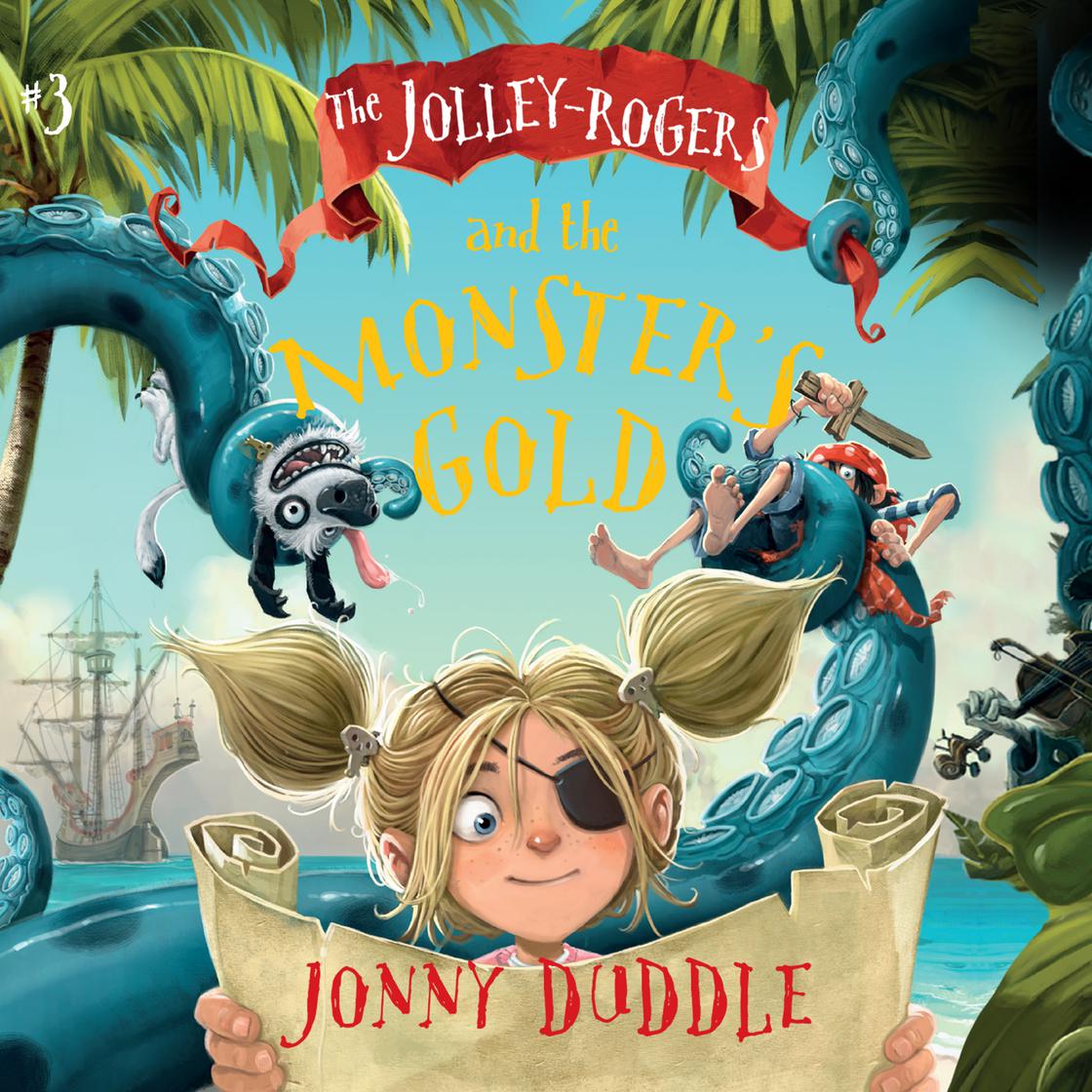 The Jolley-Rogers and the Monster's Gold by Jonny Duddle