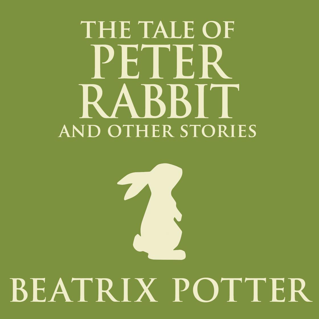 The Tale of Peter Rabbit and Other Stories by Beatrix Potter