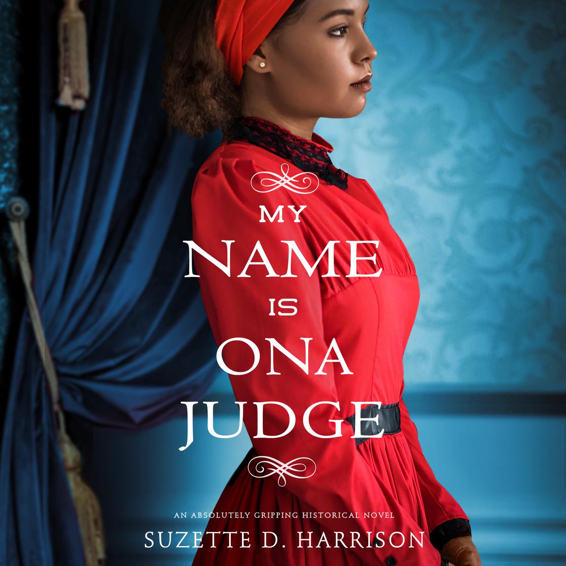 My Name Is Ona Judge by Suzette D. Harrison