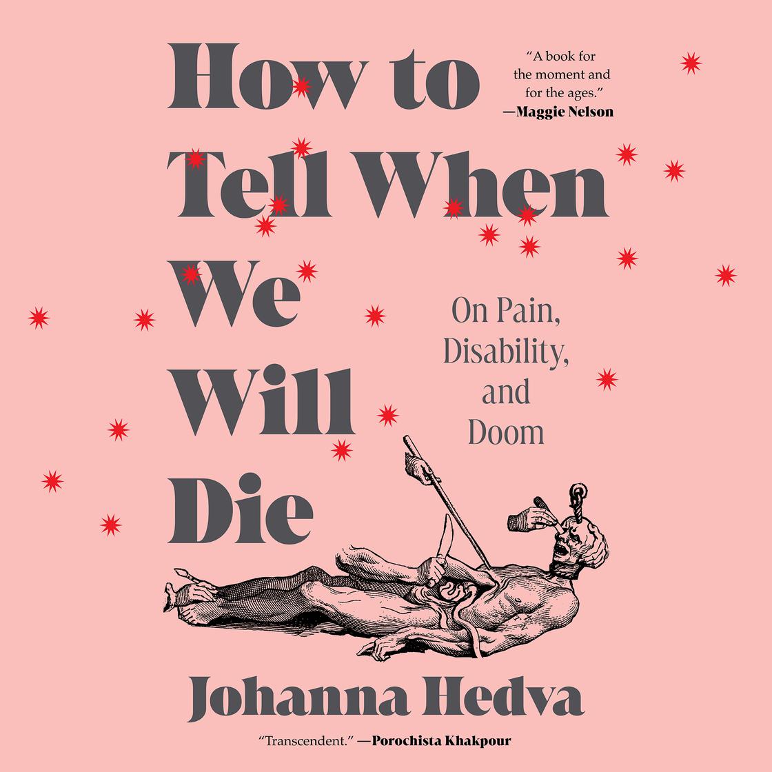 How To Tell When We Will Die by Johanna Hedva