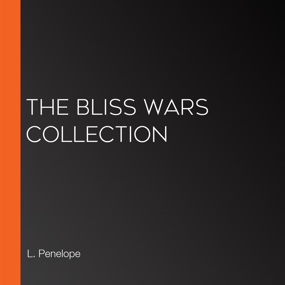 The Bliss Wars Collection by L. Penelope