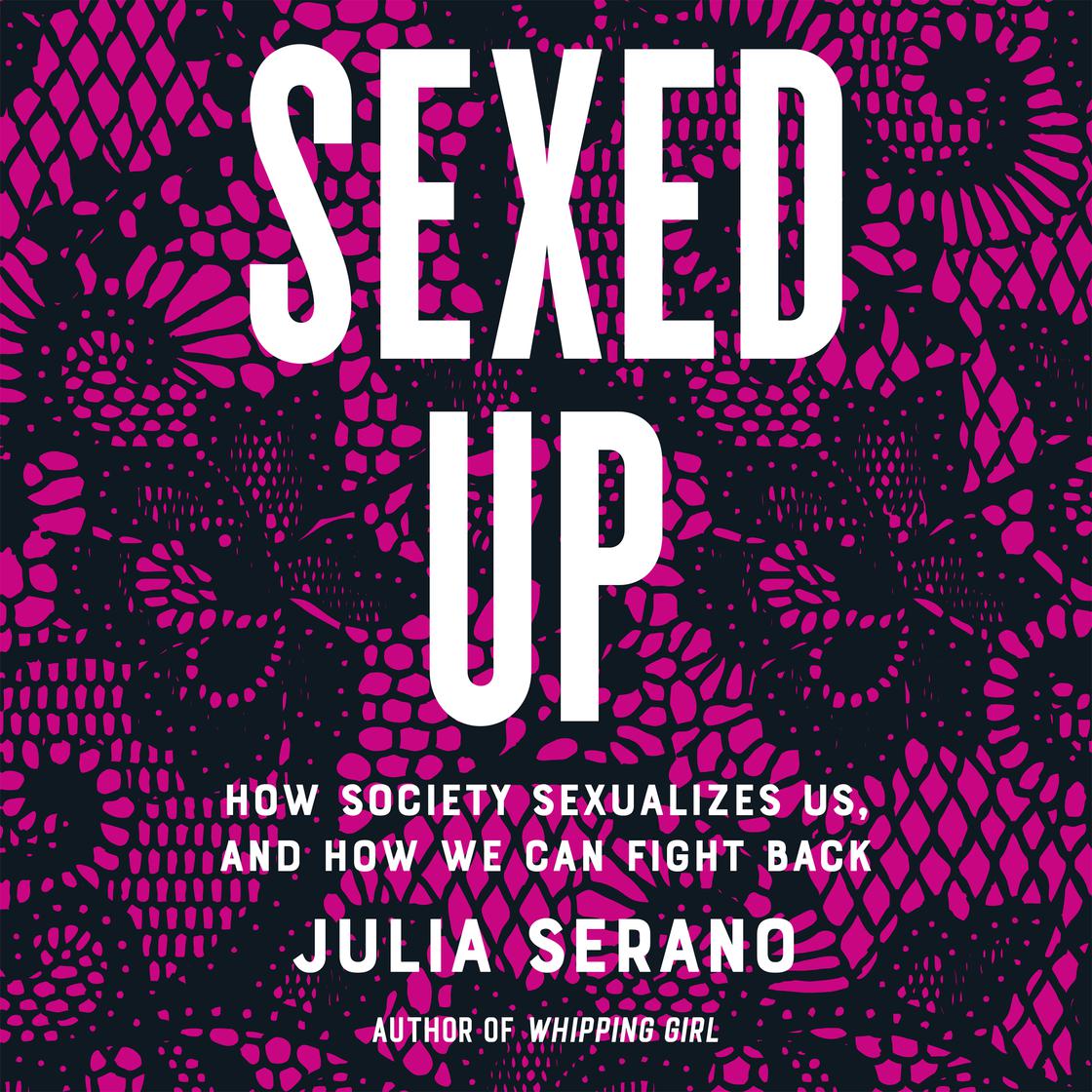 Sexed Up by Julia Serano