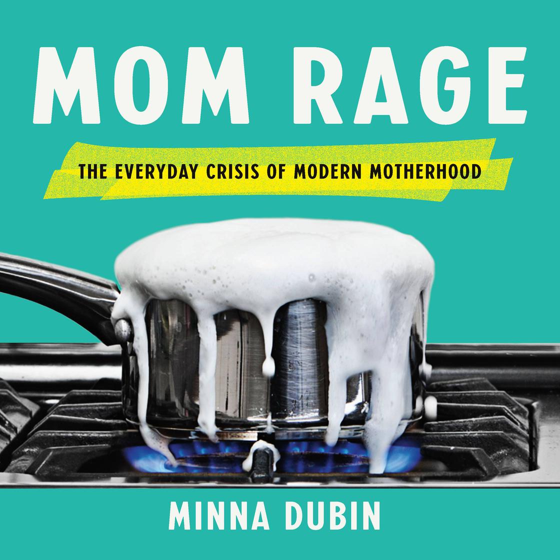 Mom Rage by Minna Dubin