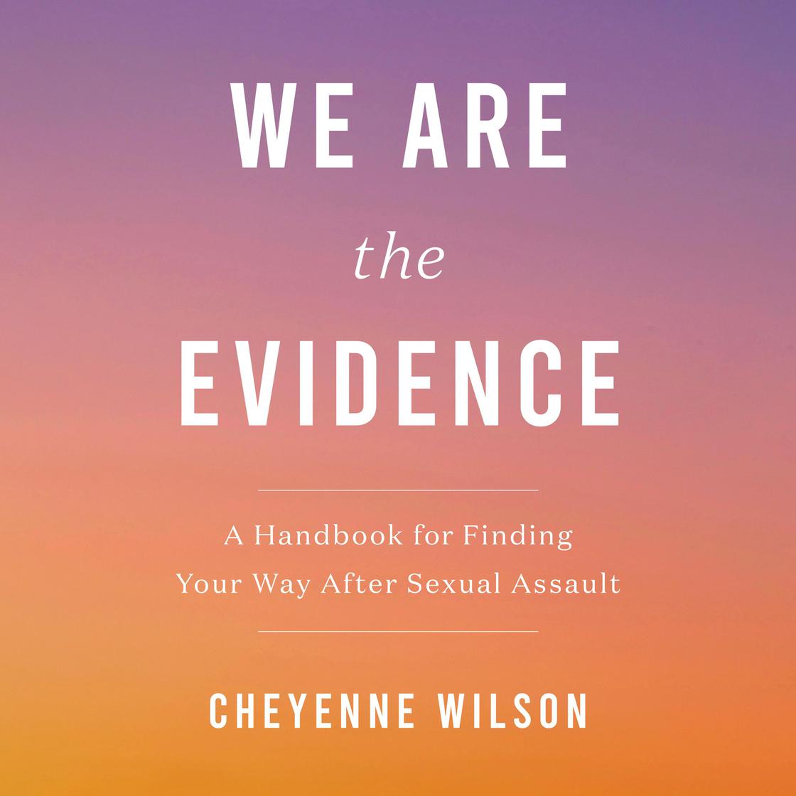 We Are the Evidence by Cheyenne Wilson