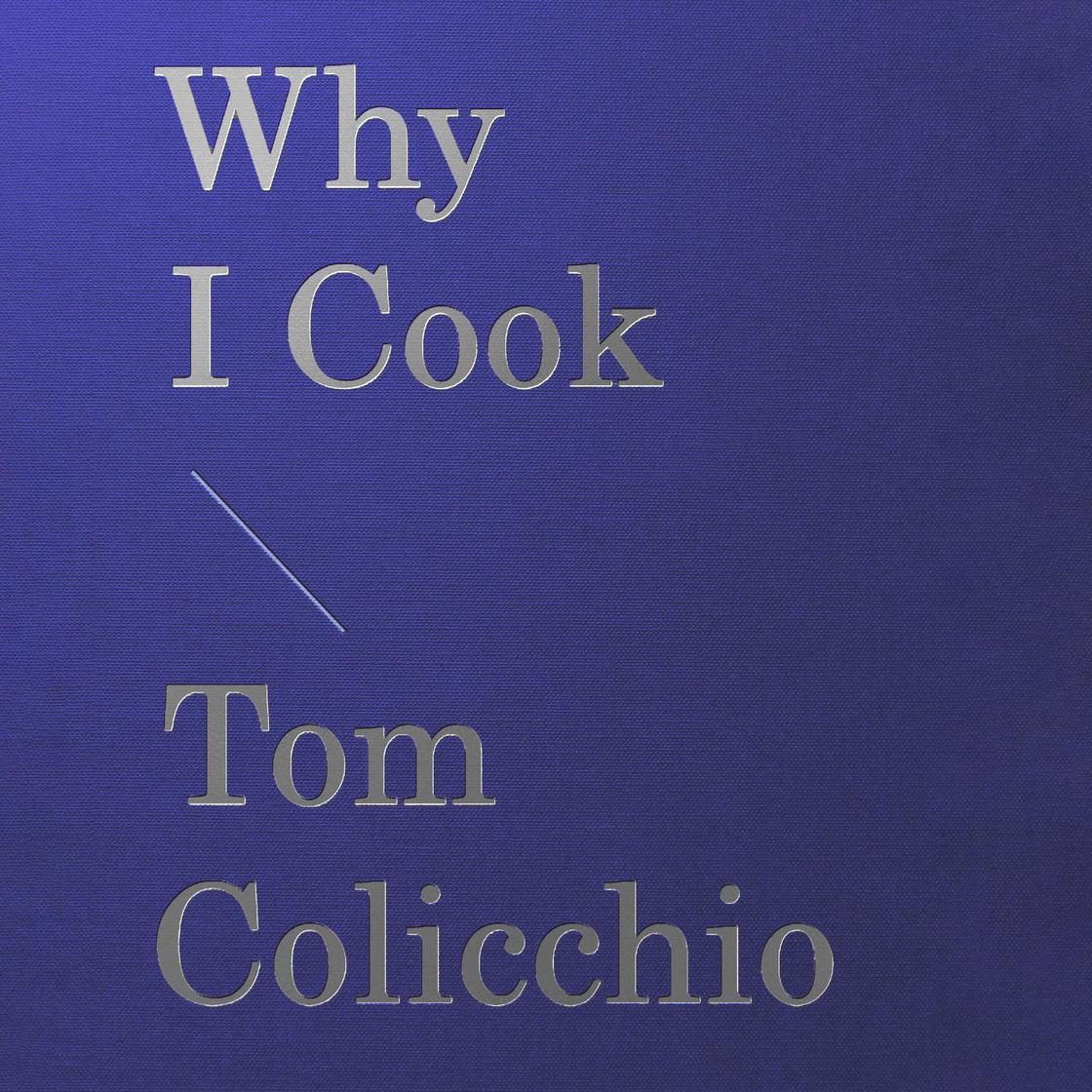 Why I Cook by Tom Colicchio