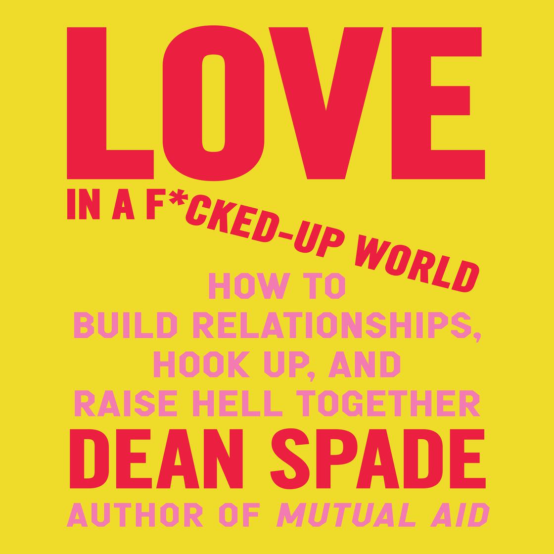 Love in a F*cked-Up World by Dean Spade