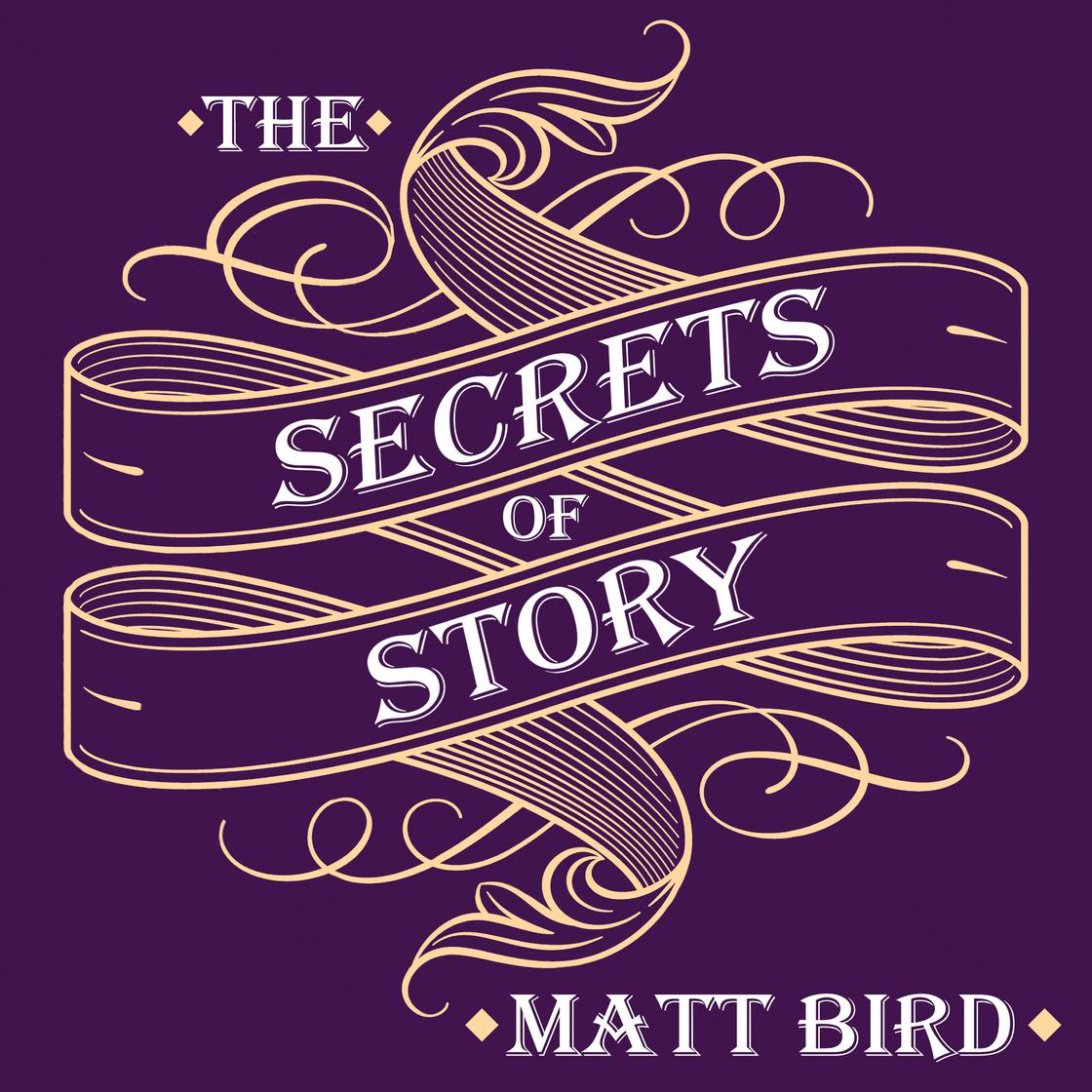 The Secrets of Story by Matt Bird