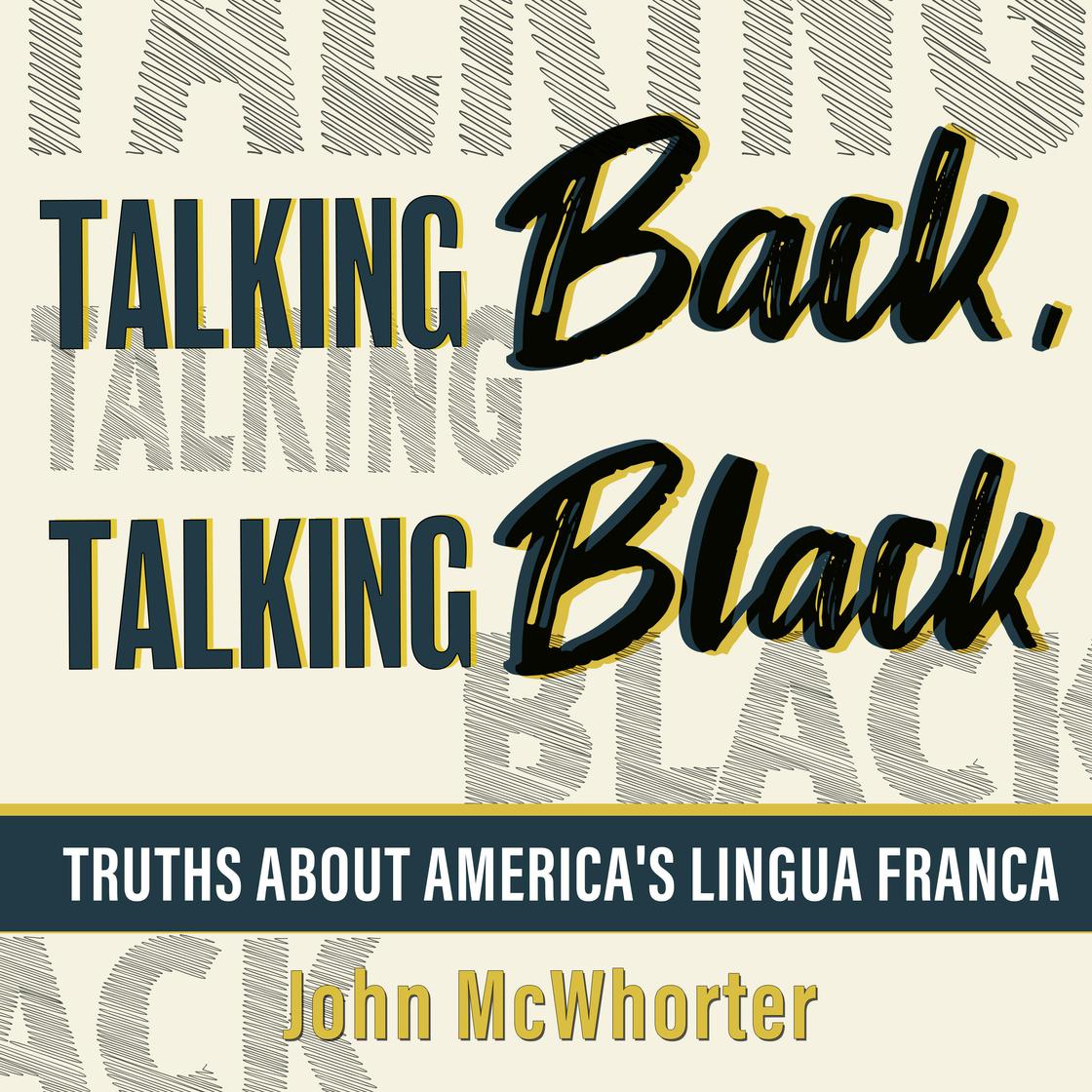 Talking Back, Talking Black by John McWhorter