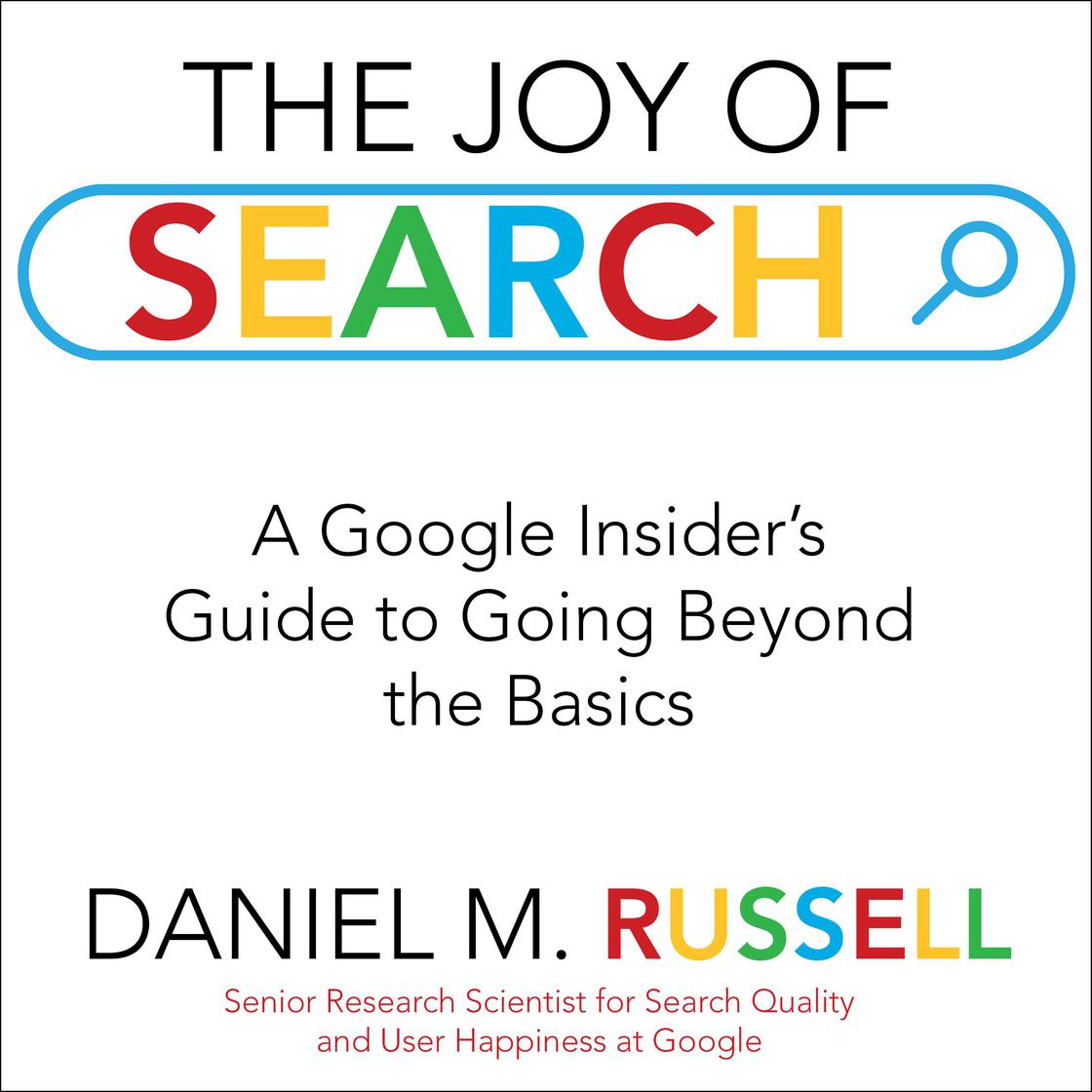 The Joy of Search by Daniel M. Russell