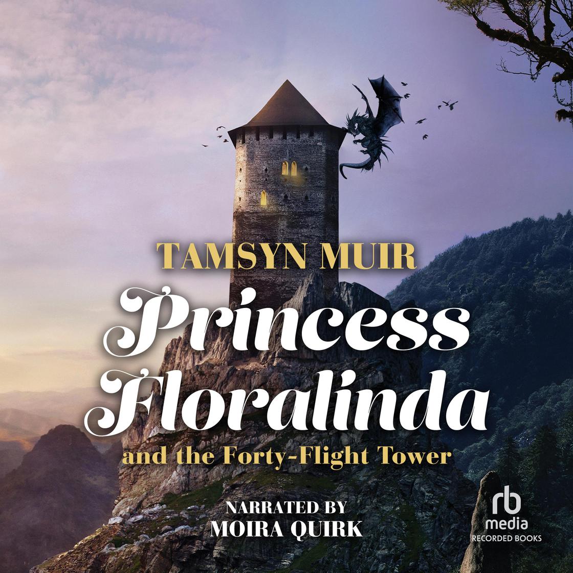 Princess Floralinda and the Forty-Flight Tower by Tamsyn Muir