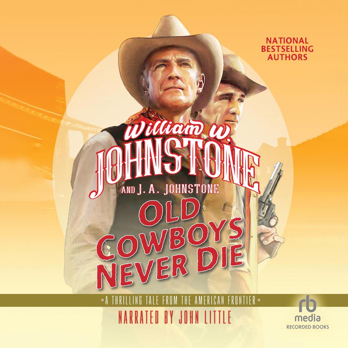 Old Cowboys Never Die by William W. Johnstone & J.A. Johnstone