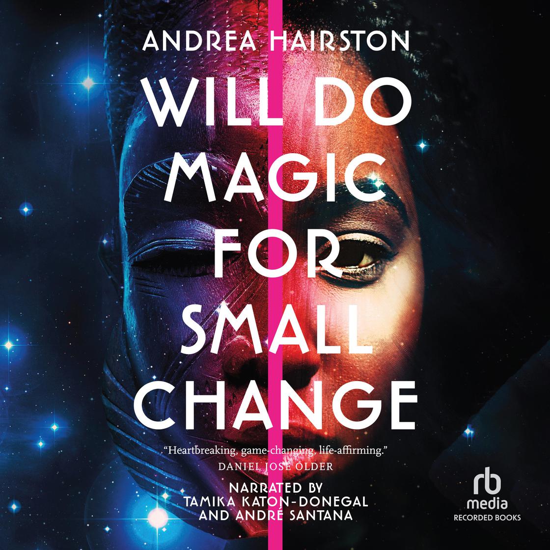 Will Do Magic for Small Change by Andrea Hairston