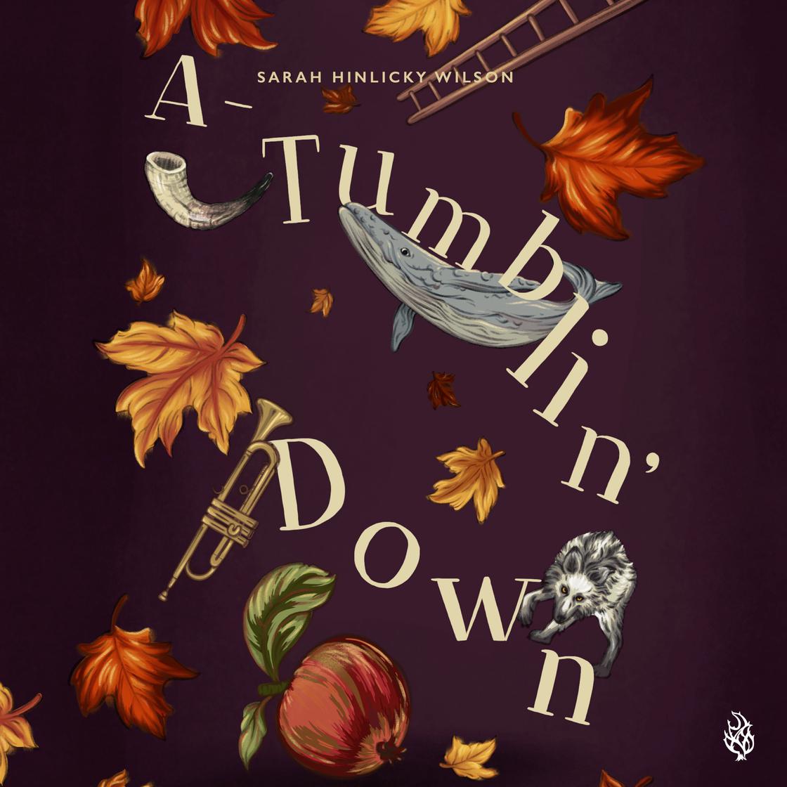 A-Tumblin' Down by Sarah Hinlicky Wilson