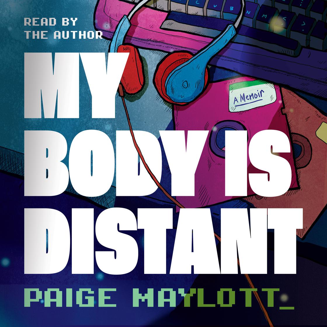 My Body Is Distant by Paige Maylott