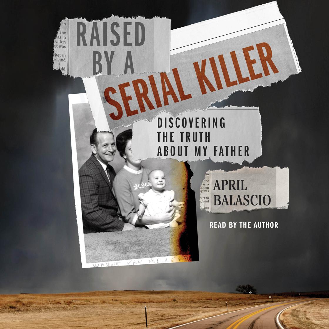 Raised by a Serial Killer by April Balascio