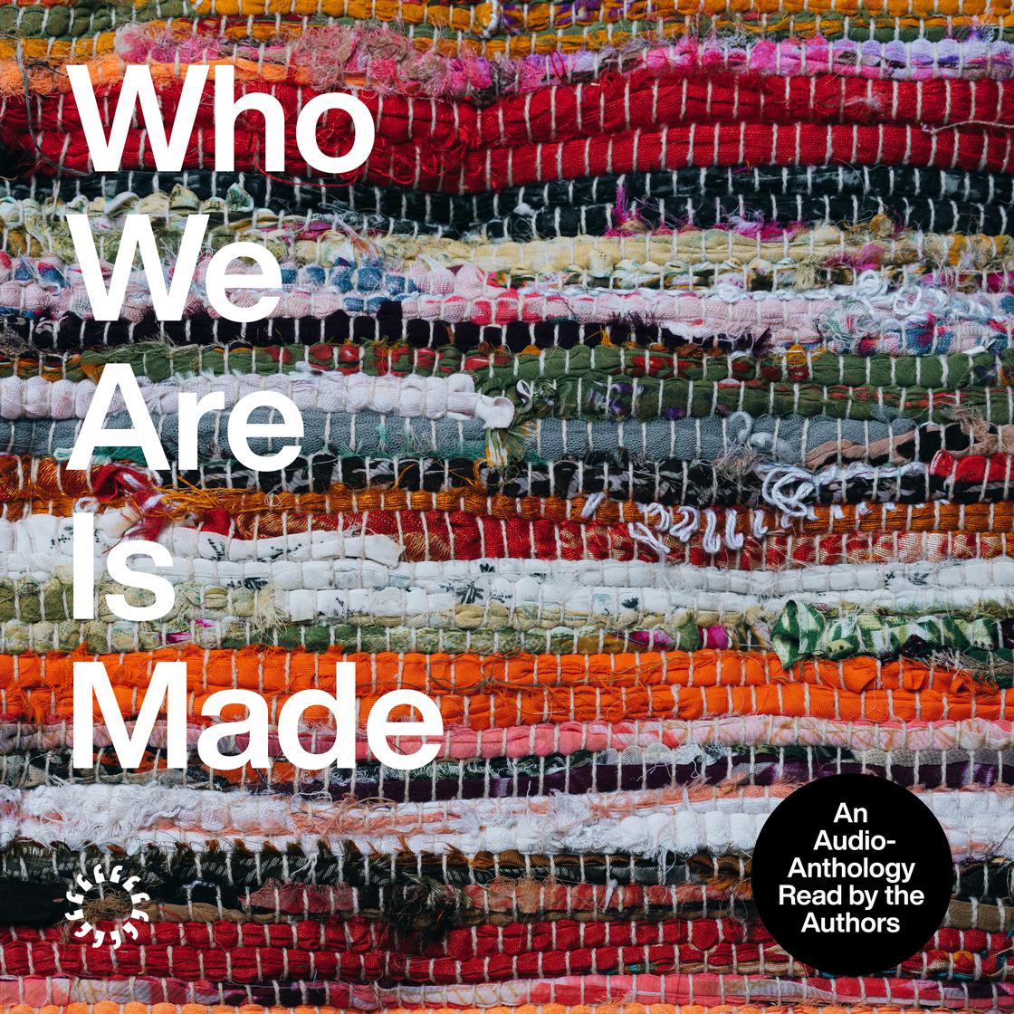 Who We Are Is Made by Nicole Combeau, Daniel Amador, LeeBetsy Charon, Carmen Pelaez, Elízabeth Echemendía, Jess Swanson, Alexandra Martinez, Michael Ivory, Jr, Esther Stein, Shannon Manno, Alex Reboredo, Sady Diaz Martorell, Kita Huerta, Tracey Jackson, Yaddyra Peralta, Amelia Badri, Isabella “Isa 17 Marie Garcia, Carmella de los Angeles Guiol, Bill Kearney, Lúcia Leão, Marnino Toussaint, Arcadio Rodrigues, Jubi Arriola-Headley, Valentina Mena, Mike Lozoff, Sofia Hernandez, Mateo Contesse-Quintero, Melanie Rodriguez, Maria Alecia Izturriaga, Gabriela Serra & Kristia Leon