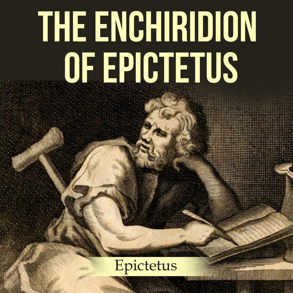 The Enchiridion of Epictetus by Epictetus