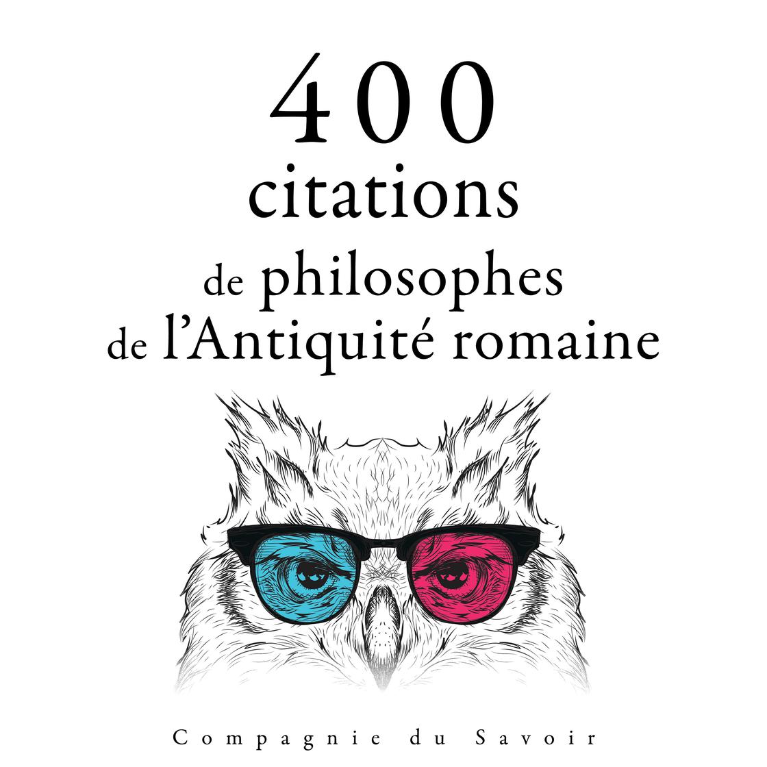 400 citations de philosophes de l'Antiquité romaine by Marcus Aurelius, Cicero, Epictetus & Seneca the Younger