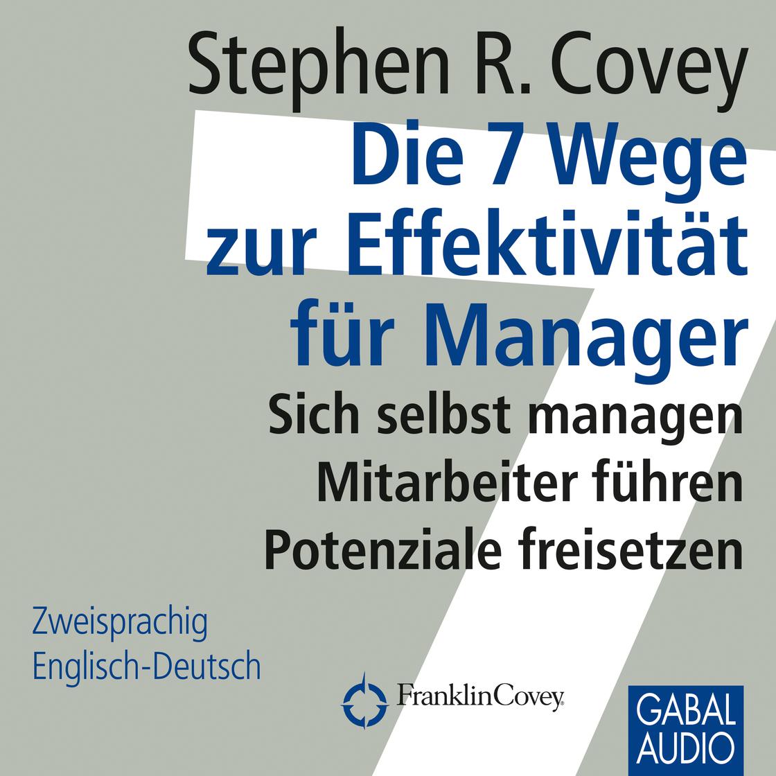 Die 7 Wege zur Effektivität für Manager by Stephen R. Covey & Ingrid  Pross-Gill