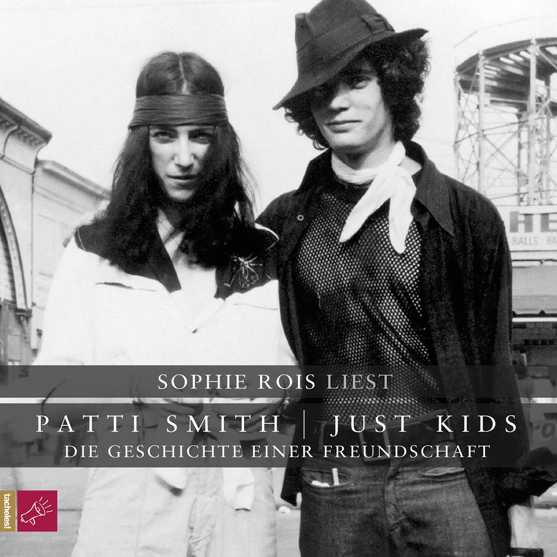 Just Kids - Die Geschichte einer Freundschaft by Patti Smith