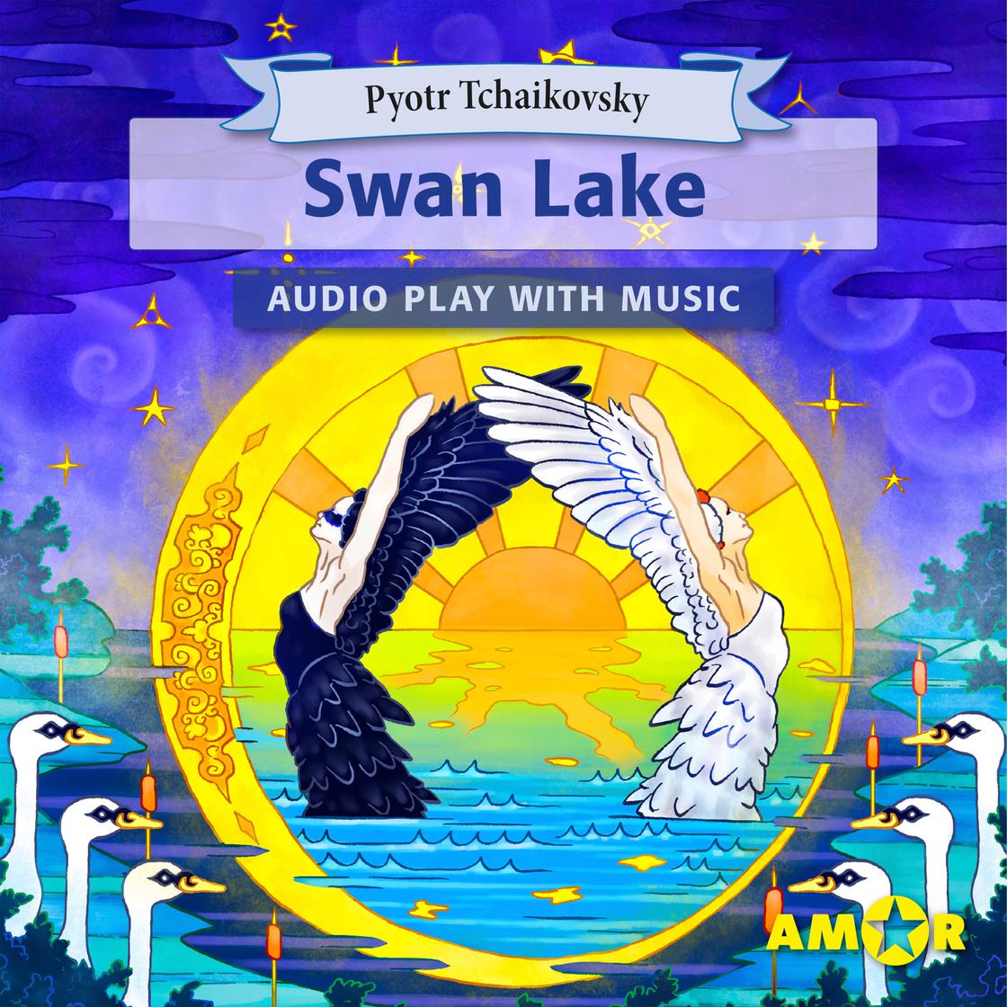 Swan Lake, The Full Cast Audioplay with Music - Classics for Kids, Classic for everyone by Pyotr Tchaikovsky