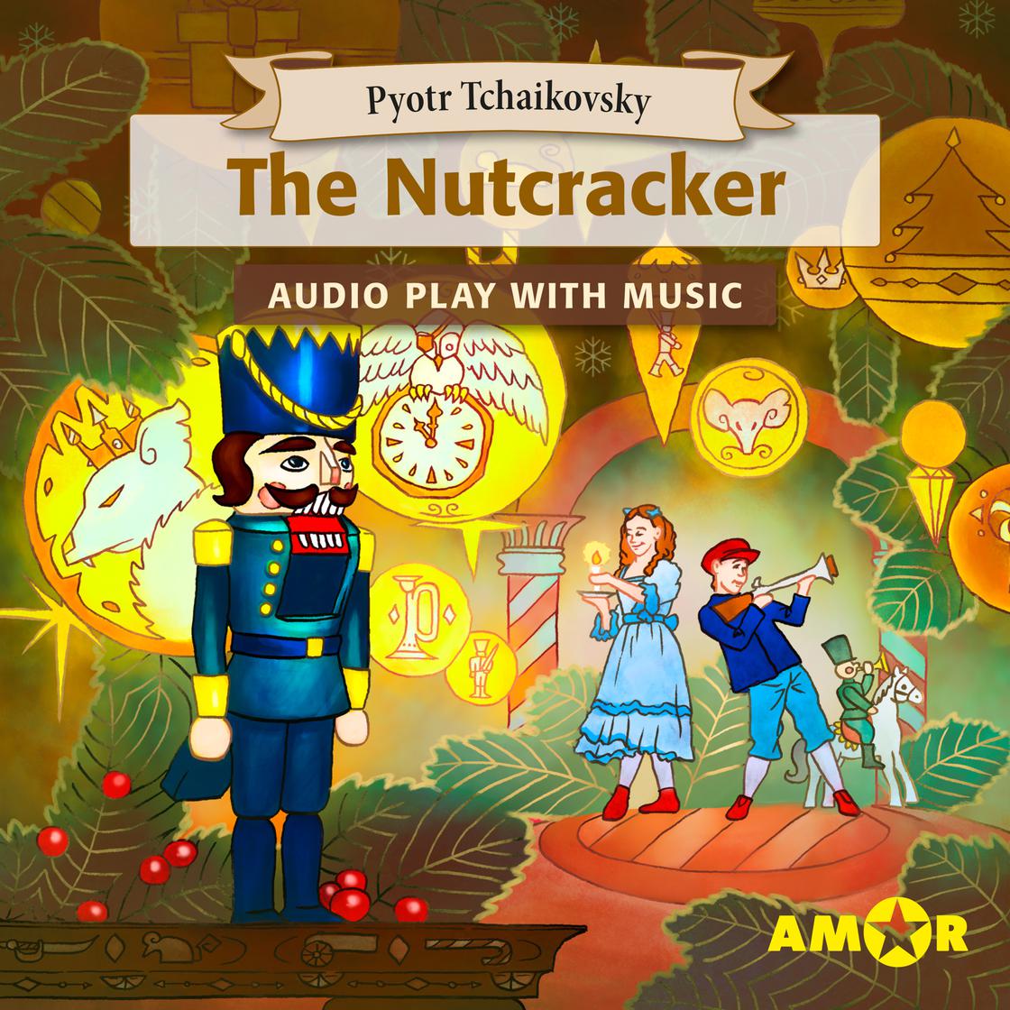 The Nutcracker, The Full Cast Audioplay with Music - Classics for Kids, Classic for everyone by Pyotr Tchaikovsky