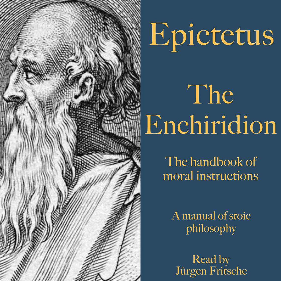 Epictetus: The Enchiridion  17 The handbook of moral instructions by Epictetus