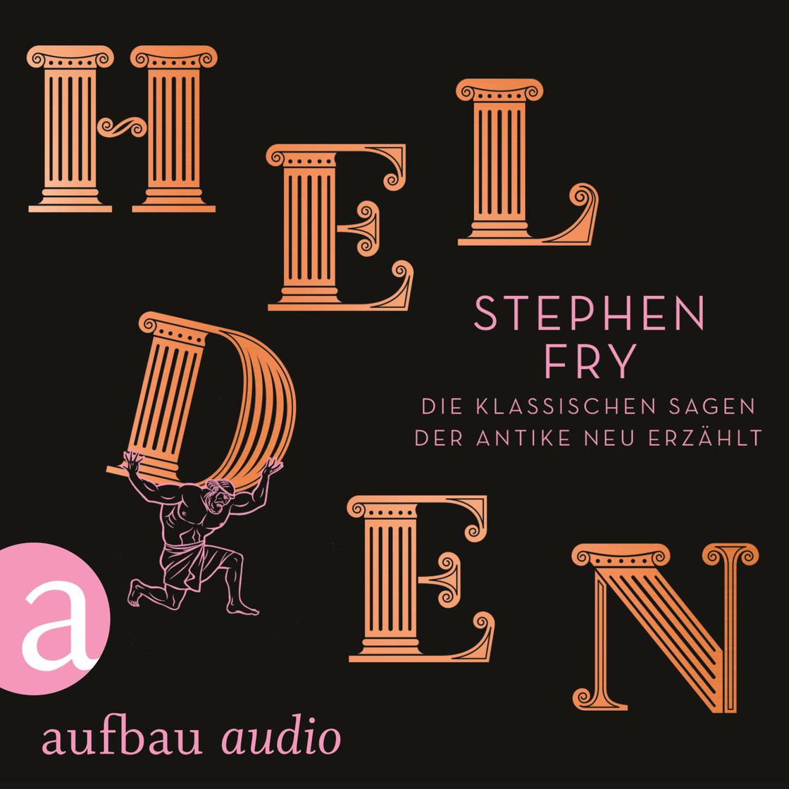 Helden - Die klassischen Sagen der Antike neu erzählt (Ungekürzt) by Stephen Fry