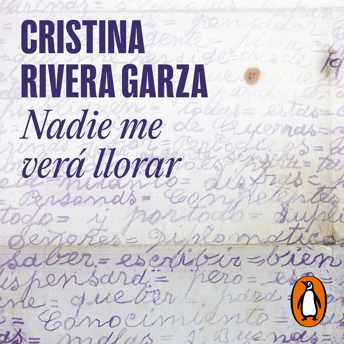 Nadie me verá llorar by Cristina Rivera Garza