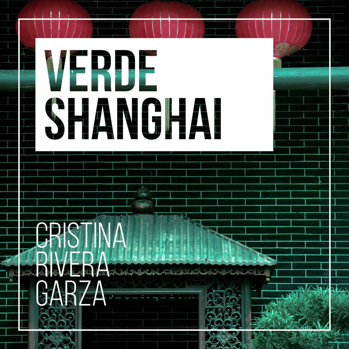 Verde Shangai by Cristina Rivera Garza