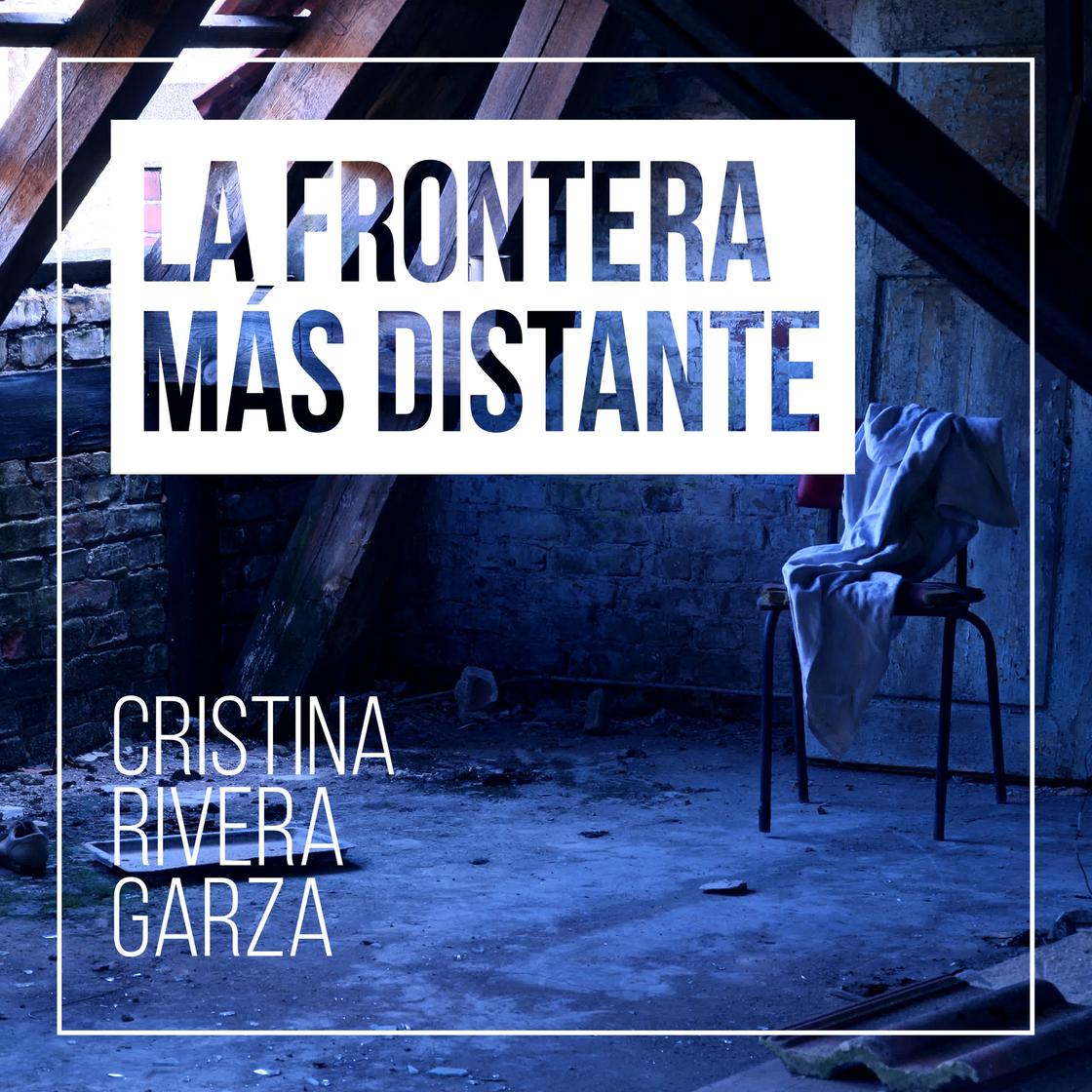 La frontera más distante by Cristina Rivera Garza