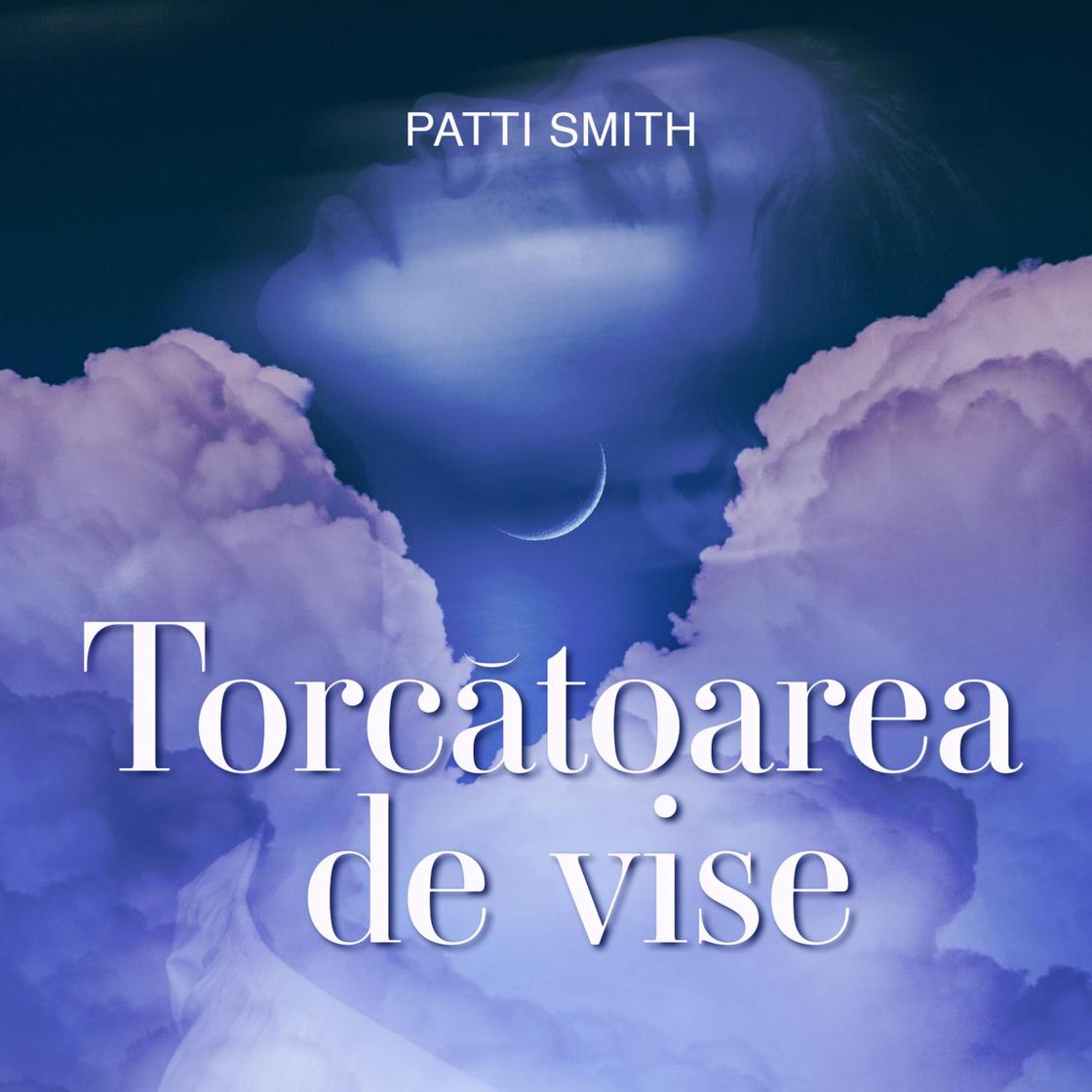 Torcătoarea de vise by Patti Smith