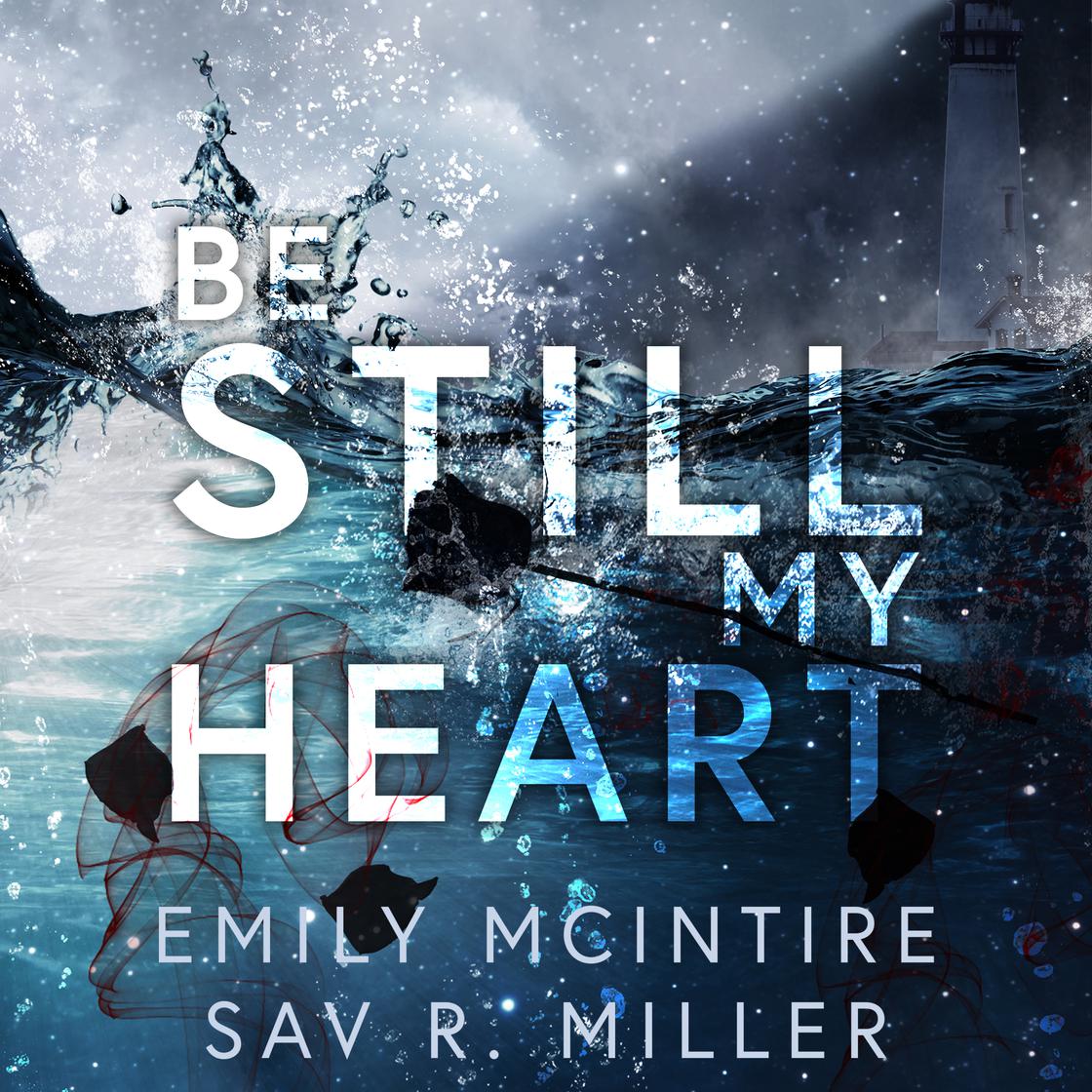 Be Still My Heart by Emily McIntire & Sav R. Miller