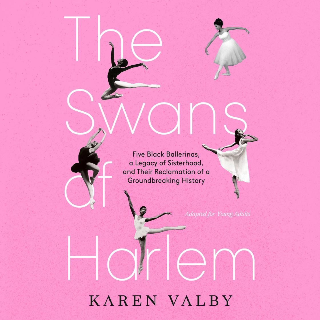 The Swans of Harlem (Adapted for Young Adults) by Karen Valby