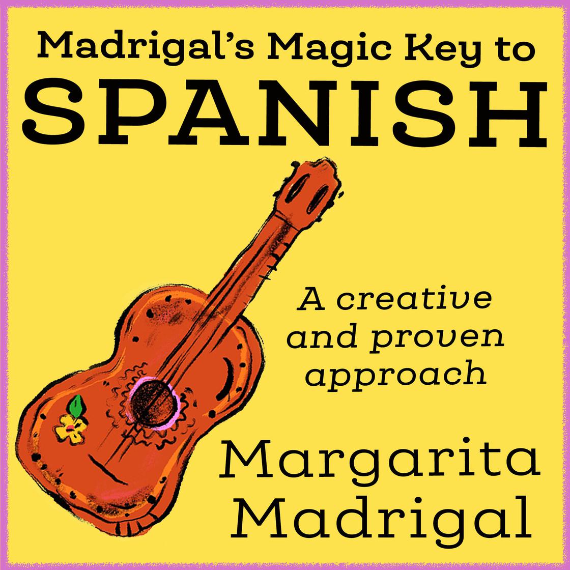 Madrigal's Magic Key to Spanish by Margarita Madrigal